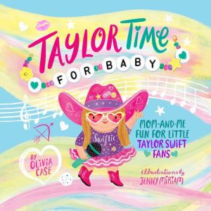 Taylor Time for Baby: Mom-and-Me Fun for Little Taylor Swift Fans