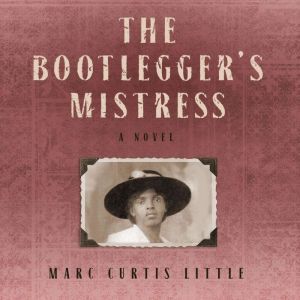 The Bootleggers Mistress, Marc Curtis Little