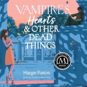 Vampires, Hearts & Other Dead Things, Margie Fuston