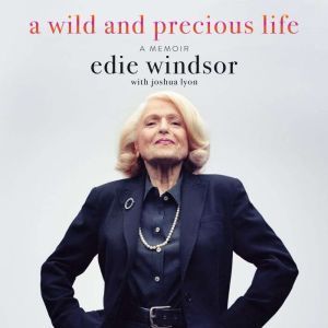 A Wild and Precious Life, Edie Windsor