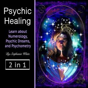 Psychic healing Learn about Numerolo..., Stephanie White