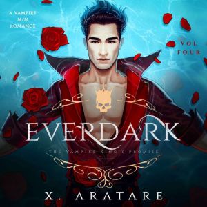 Ever Dark: The Vampire King's Promise: Volume 4 A M/M Vampire Romance