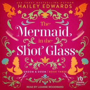 The Mermaid in the Shot Glass, Hailey Edwards