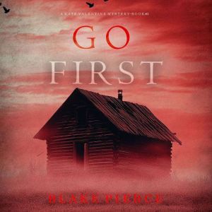 Go First A Kate Valentine FBI Suspen..., Blake Pierce