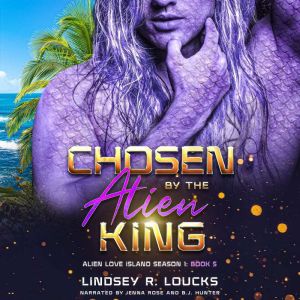 Chosen By the Alien King, Lindsey R. Loucks