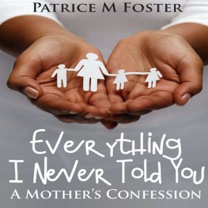 Everything I Never Told You, Patrice M Foster