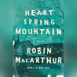 Heart Spring Mountain, Robin MacArthur