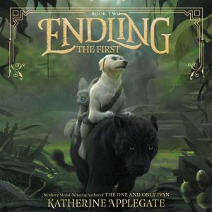 Endling 2 The First, Katherine Applegate