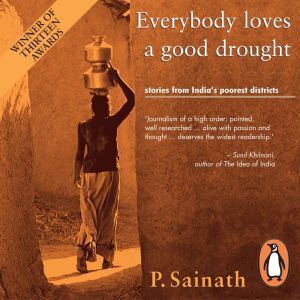 Everybody Loves a Good Drought Stori..., P Sainath