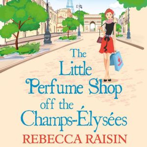 The Little Perfume Shop Off The Champ..., Rebecca Raisin
