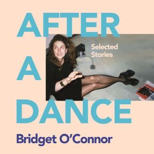 After a Dance, Bridget OConnor