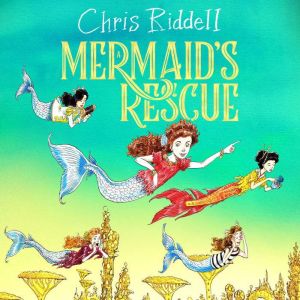 A Mermaids Rescue, Chris Riddell