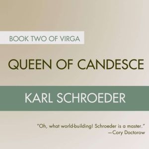 Queen of Candesce, Karl Schroeder