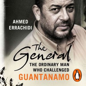 The General: The ordinary man who challenged Guantanamo
