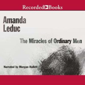 The Miracles of Ordinary Men, Amanda Leduc