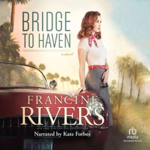 Bridge to Haven, Francine Rivers