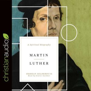 Martin Luther, Herman Selderhuis