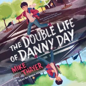 The Double Life of Danny Day, Mike Thayer