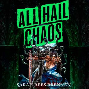 All Hail Chaos, Sarah Rees Brennan