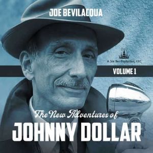 The New Adventures of Johnny Dollar, Joe Bevilacqua