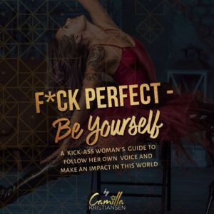 Fuck perfect  be yourself! A kicka..., Camilla Kristiansen