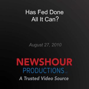 Has Fed Done All It Can?, PBS NewsHour