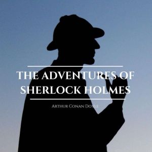The Adventures of Sherlock Holmes, Arthur Conan Doyle