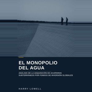 El monopolio del agua, Harry Lowell