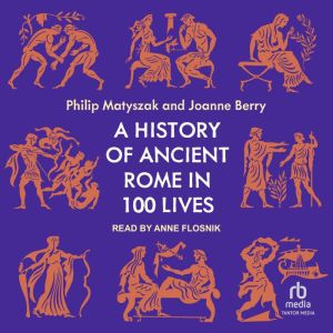 A History of Ancient Rome in 100 Live..., Joanne Berry