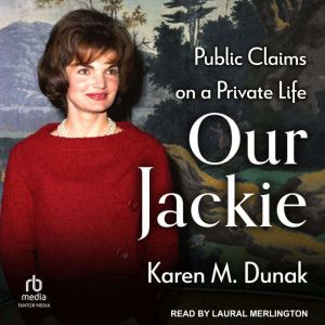 Our Jackie: Public Claims on a Private Life