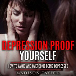 Depression Proof Yourself, Madison Taylor