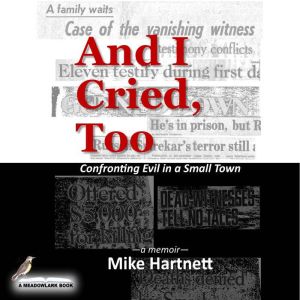 And I Cried, Too, Mike Hartnett