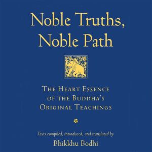 Noble Truths, Noble Path, Bhikkhu Bodhi