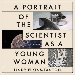 A Portrait of the Scientist as a Youn..., Lindy ElkinsTanton
