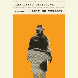 The Dying Detective, Leif GW Persson