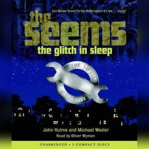 The Seems The Glitch in Sleep, John Hulme and Michael Wexler
