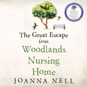 The Great Escape from Woodlands Nursi..., Joanna Nell