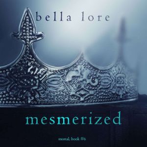 Mesmerized Book Six, Bella Lore