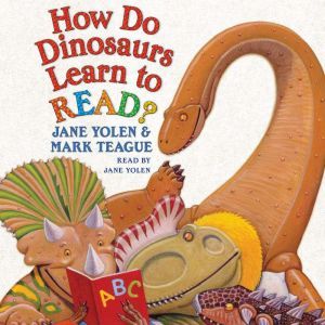 How Do Dinosaurs Learn to Read?, Jane Yolen