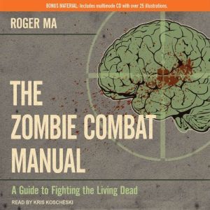 The Zombie Combat Manual, Roger Ma