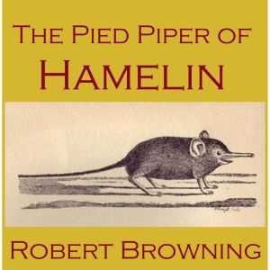 The Pied Piper Of Hamelin, Robert Browning