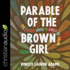 Parable of the Brown Girl, Khristi Lauren Adams