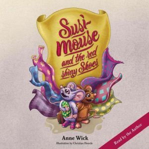 Susi Mouse and the red shiny Shoes, Anne Wick