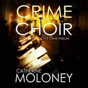 Crime in the Choir, Catherine Moloney