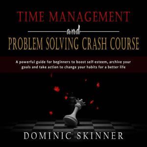 Time Management and Problem Solving C..., Dominic Skinner
