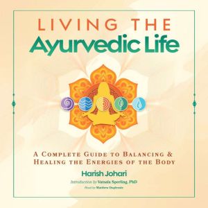 Living the Ayurvedic Life, Harish Johari