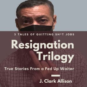 Resignation Trilogy, J. Clark Allison