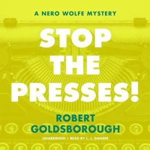 Stop the Presses!, Robert Goldsborough