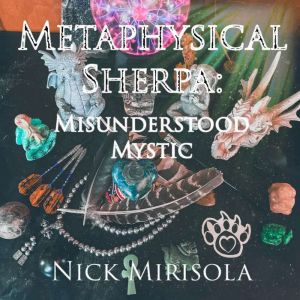 Metaphysical Sherpa Misunderstood My..., Nick Mirisola
