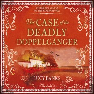 Case of the Deadly Doppelganger, The, Lucy Banks